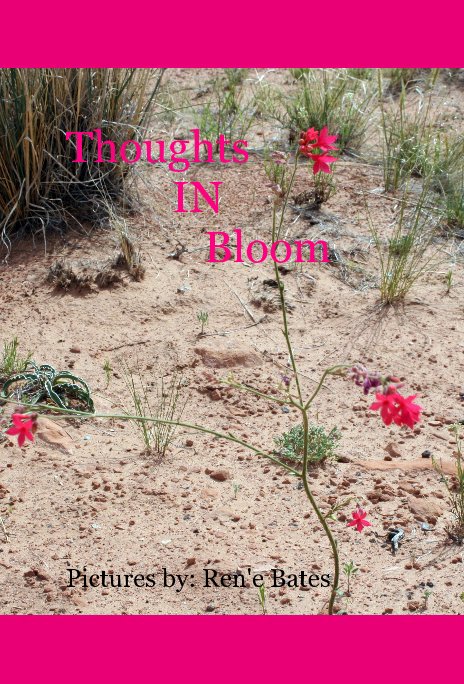 Ver Thoughts IN Bloom por Pictures by: Ren'e Bates