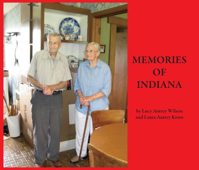 View Memories of Indiana by Lucy Autrey Wilson and Laura Autrey Kruss
