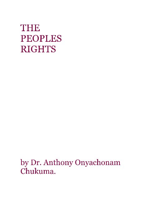 View THE PEOPLES RIGHTS vol. 1 by Anthony Onyachonam Chukuma.