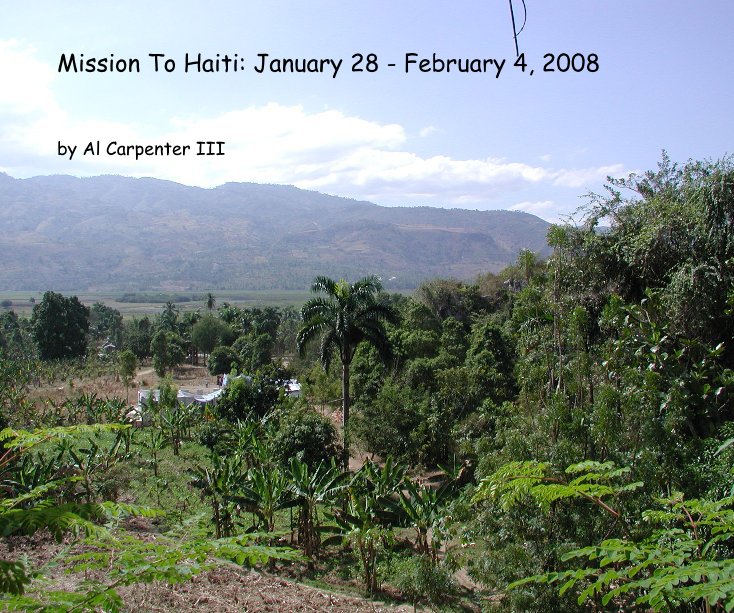 View Mission To Haiti: January 28 - February 4, 2008 by Al Carpenter III