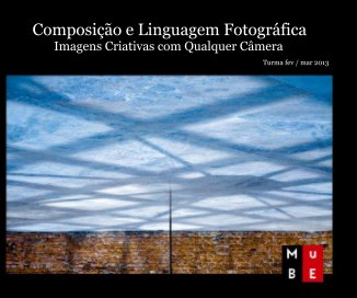 Composição e Linguagem Fotográfica Imagens Criativas com Qualquer Câmera Turma fev / mar 2013 book cover