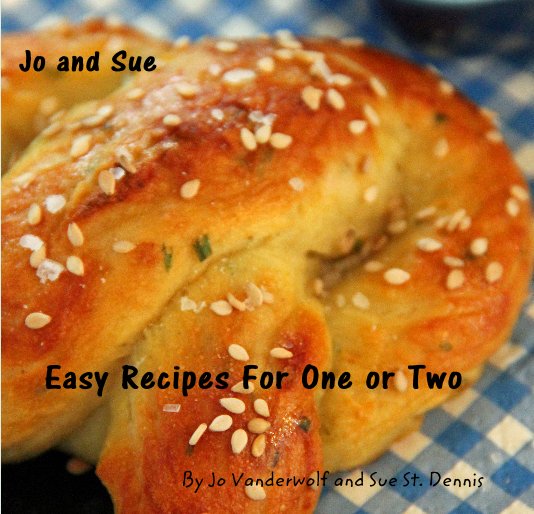 View Easy Recipes For One or Two by Jo Vanderwolf and Sue St. Dennis
