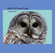 Birds of Swan Lake Victoria,B.C. Ted Ardley Barred Owl book cover