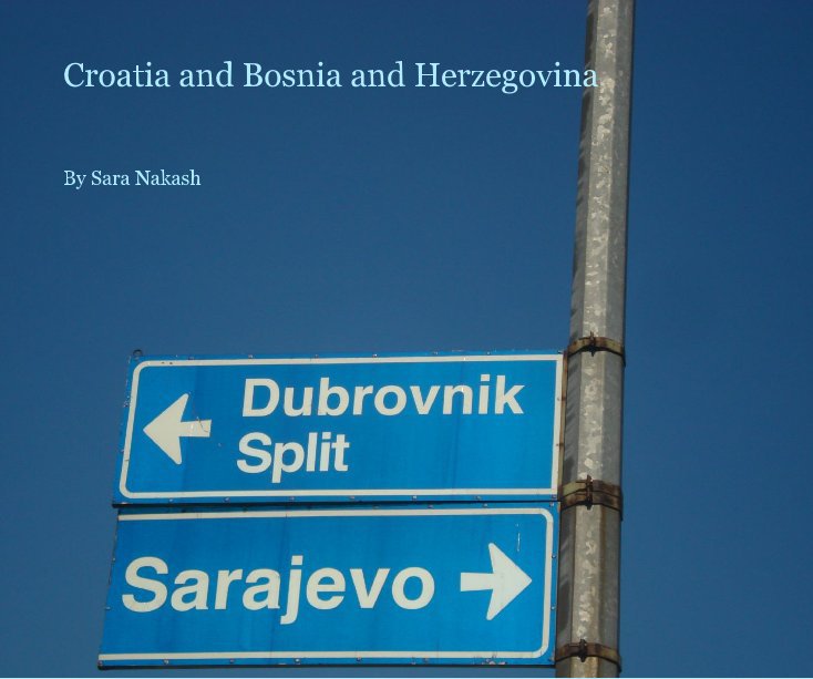 Ver Croatia and Bosnia and Herzegovina por Sara Nakash