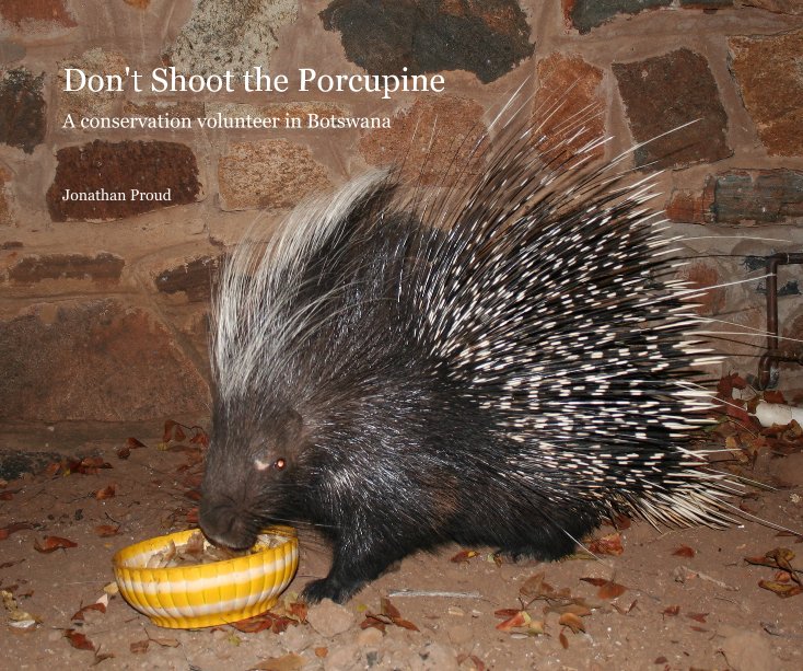 View Don't Shoot the Porcupine by Jonathan Proud