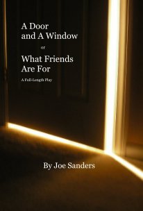 A Door and A Window or What Friends Are For A Full-Length Play book cover