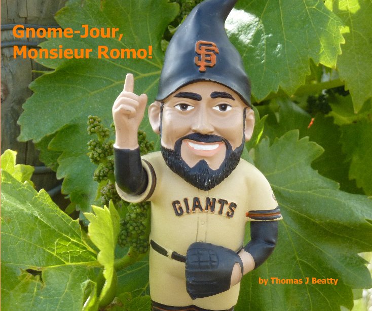View Gnome-Jour, Monsieur Romo! by Thomas J Beatty