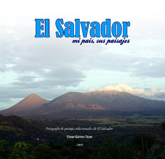 Ver El Salvador por Elmer Gómez Ticas