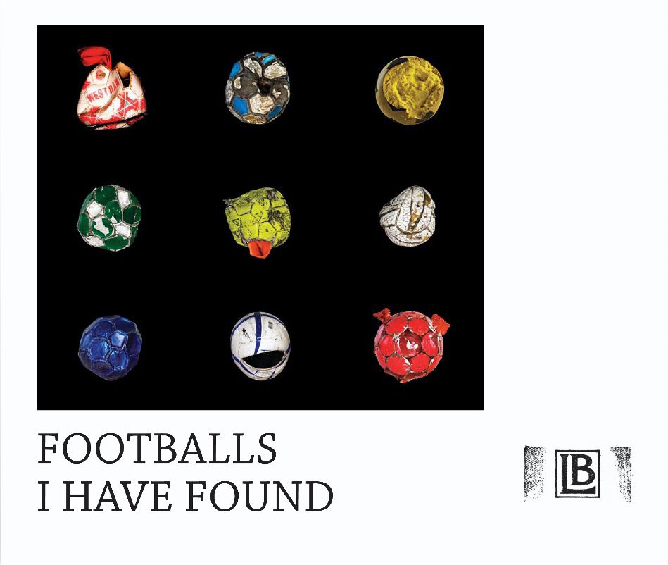 View Footballs I Have Found by Liam Bailey
