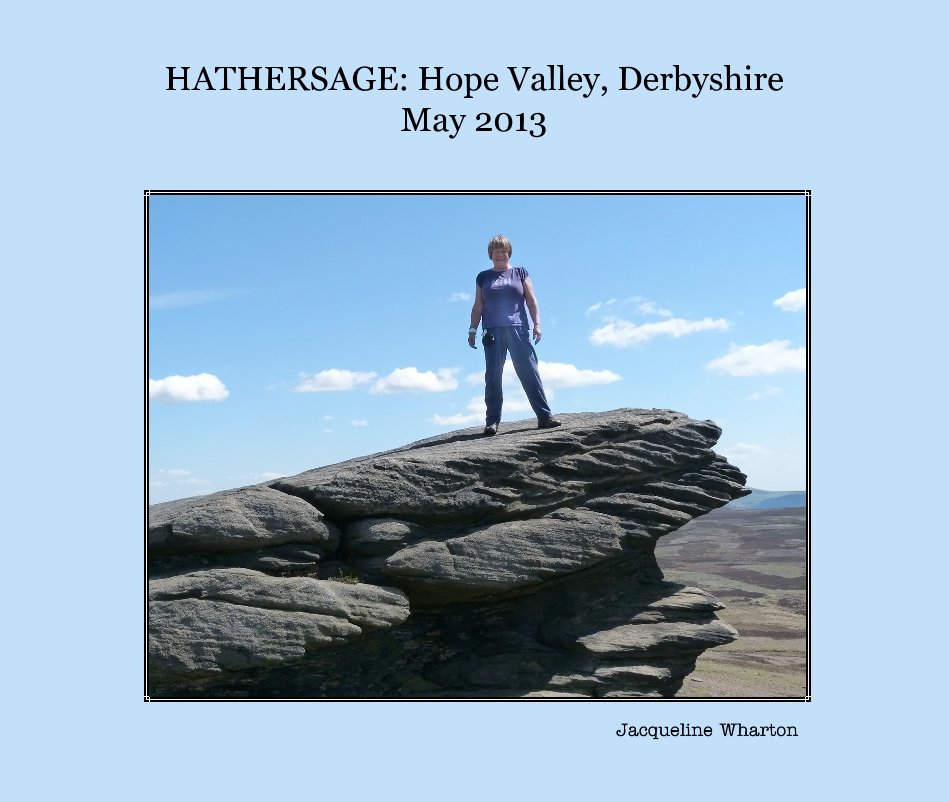 View HATHERSAGE: Hope Valley, Derbyshire May 2013 by Jacqueline Wharton