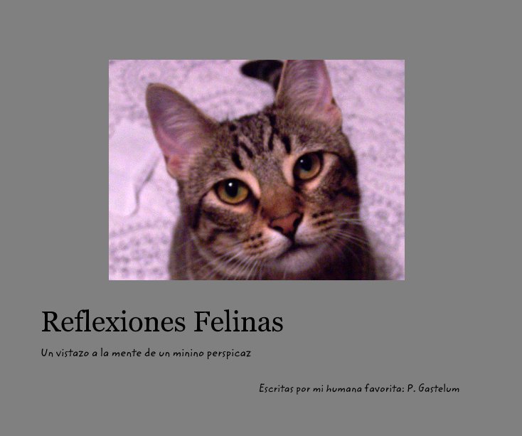 Ver Reflexiones Felinas por P. Gastelum