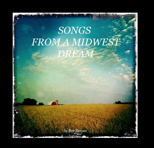 View SONGS FROM A MIDWEST DREAM by Ree Slocum