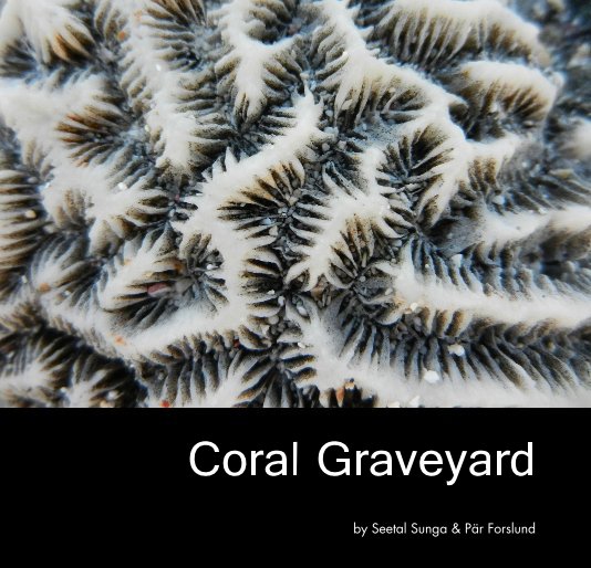 Visualizza Coral Graveyard di Seetal Sunga & Pär Forslund