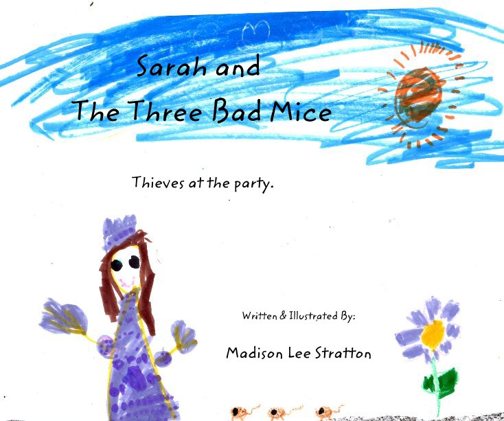 Bekijk Sarah and The Three Bad Mice op Written & Illustrated By: Madison Lee Stratton