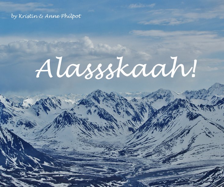 Visualizza Alassskaah! di Kristin & Anne Philpot