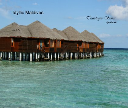 Idyllic Maldives Travelogue Series by Kipsch book cover