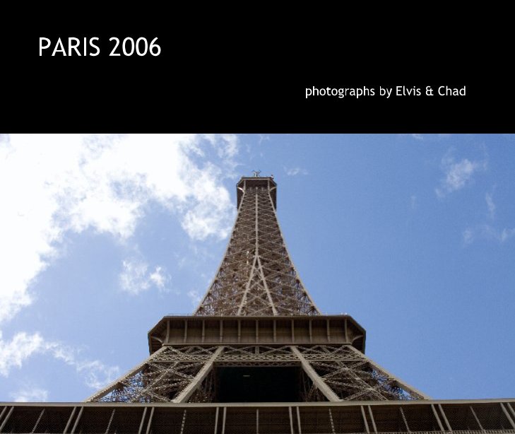 View PARIS 2006 by Elvis & Chad