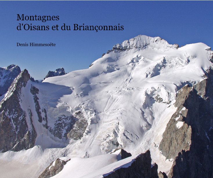 Montagnes D'oisans Et Du Briançonnais By Denis Himmesoëte 