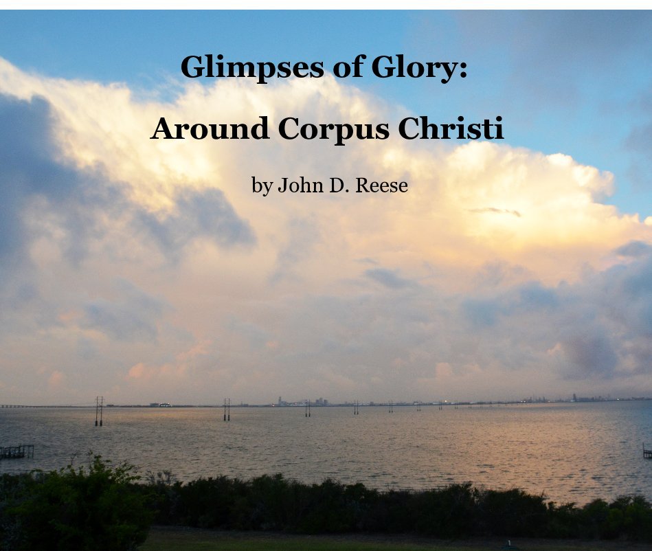 View Glimpses of Glory: Around Corpus Christi by John D. Reese