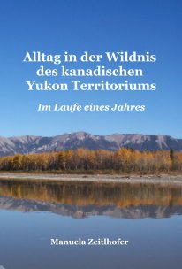 Alltag in der Wildnis des kanadischen Yukon Territoriums book cover