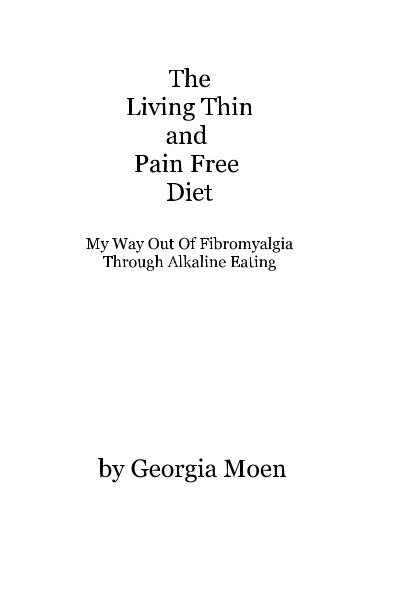 View The Living Thin and Pain Free Diet by Georgia Moen