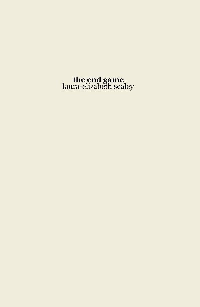 Ver the end game por laura-elizabeth sealey