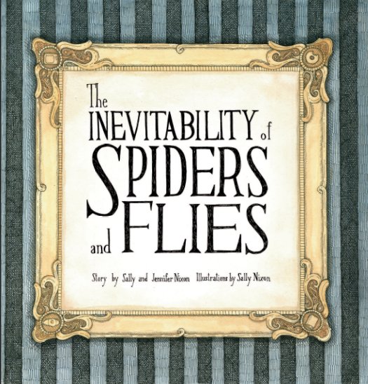 Ver The Inevitability of Spiders and Flies por Sally Nixon