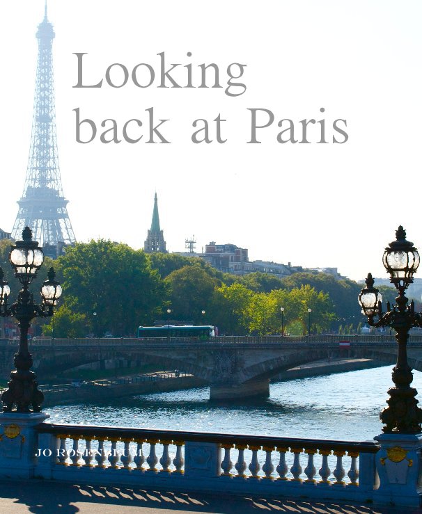 View Looking back at Paris by Jo Rosenblum