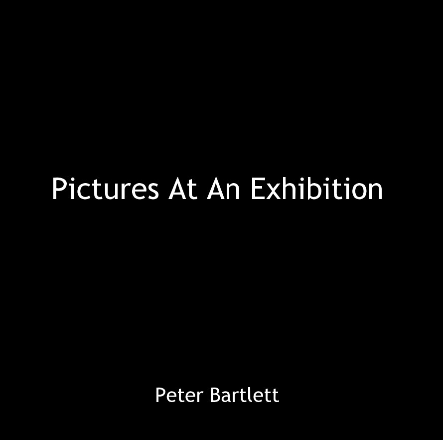 View Pictures At An Exhibition by Peter Bartlett