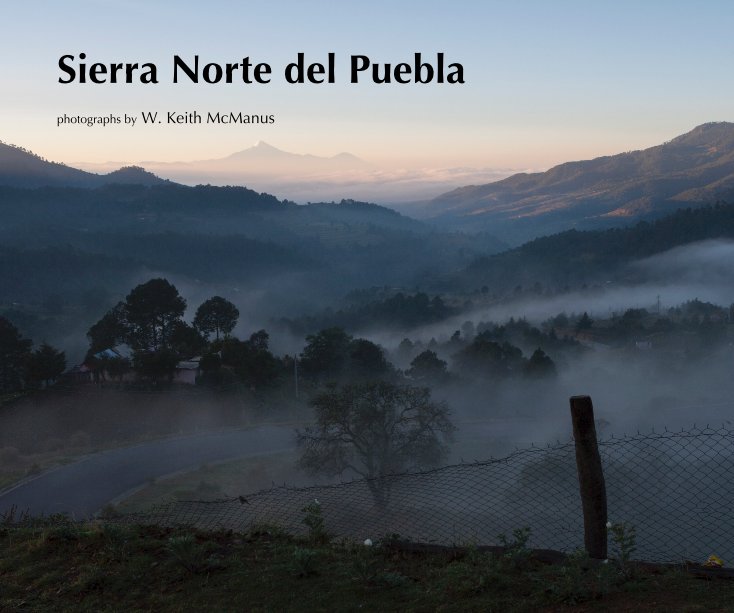 View Sierra Norte del Puebla by W. Keith McManus
