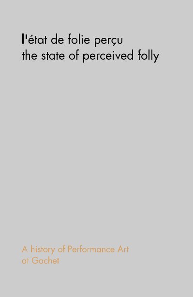 View l'état de folie perçu the state of perceived folly by A history of Performance Art at Gachet