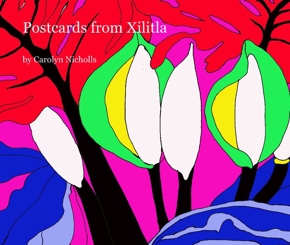 View Postcards from Xilitla by Carolyn Nicholls