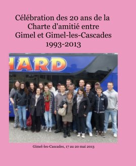 Célébration des 20 ans de la Charte d'amitié entre Gimel et Gimel-les-Cascades en 2013 book cover