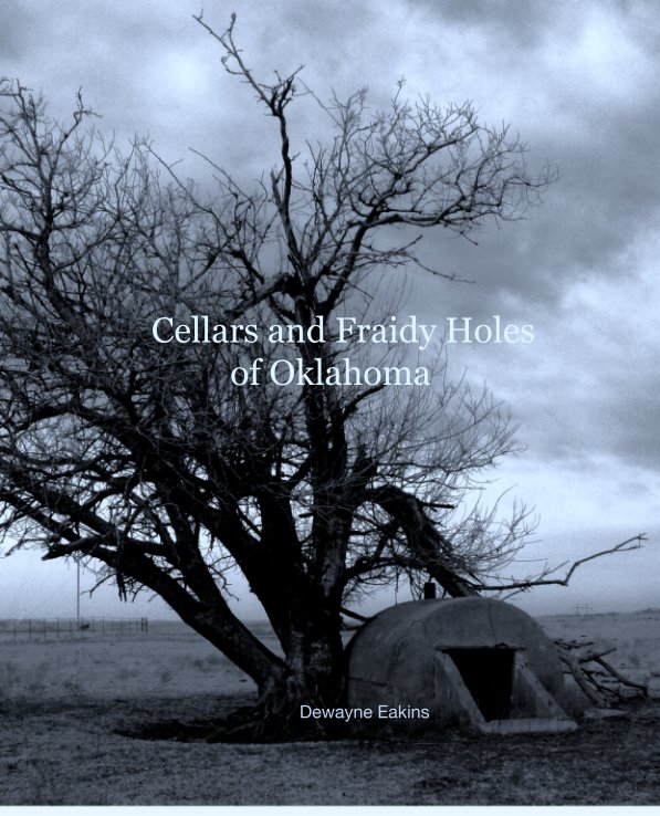 Ver Cellars and Fraidy Holes of Oklahoma por Dewayne Eakins