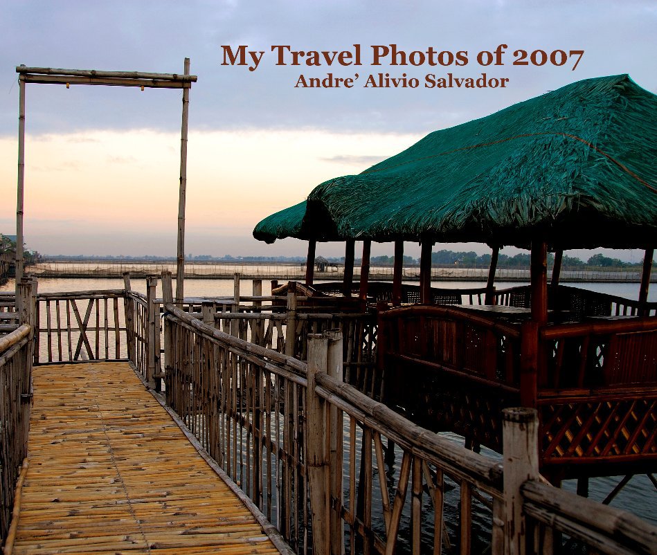 View My Travel Photos of 2007 by Andre' Alivio Salvador