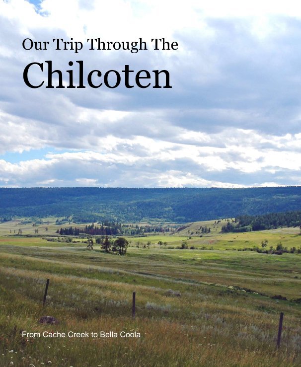View Our Trip Through The Chilcoten by Rolf Berg