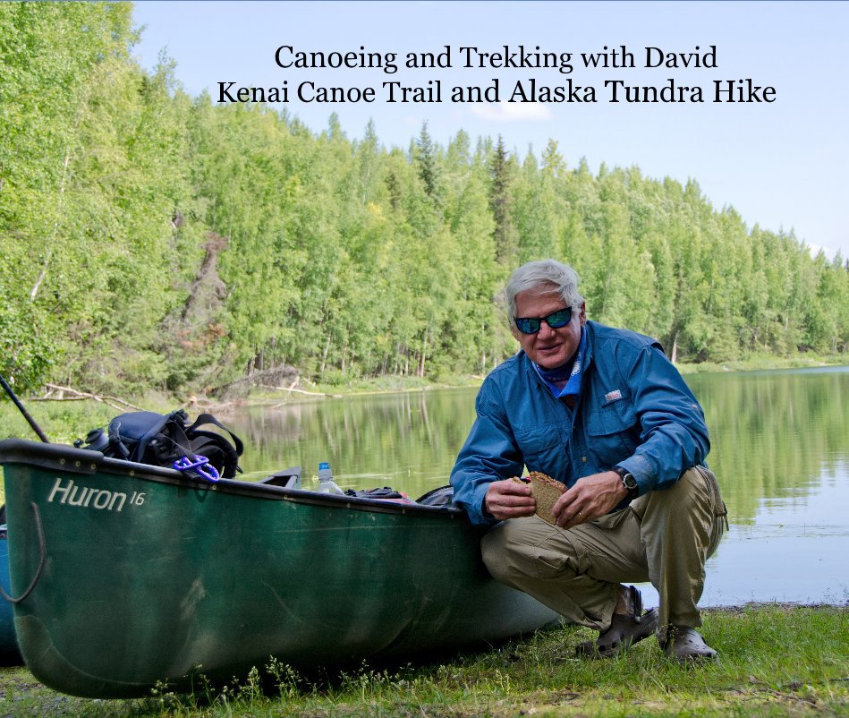 Ver Canoeing and Trekking with David Kenai Canoe Trail and Alaska Tundra Hike por Aashtreker