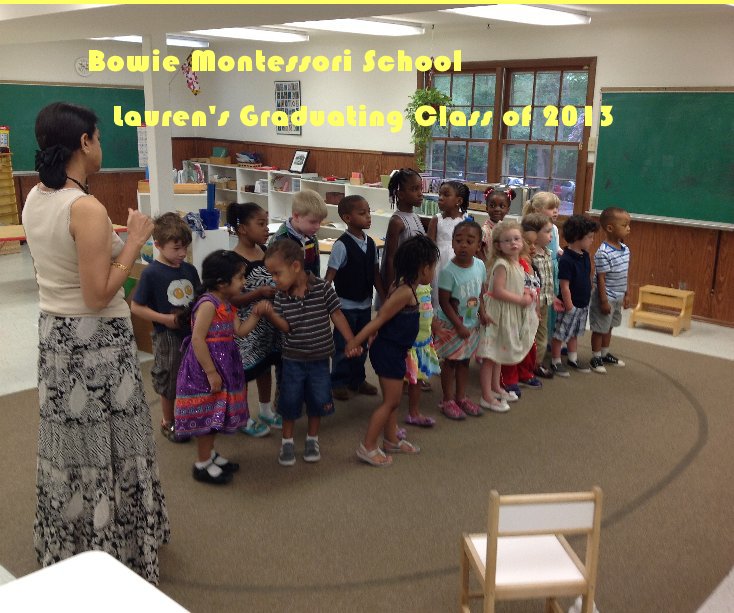 View Bowie Montessori School by Lauren's Graduating Class of 2013