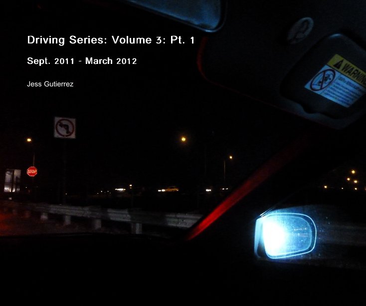 View Driving Series: Volume 3: Pt. 1 by Jess Gutierrez