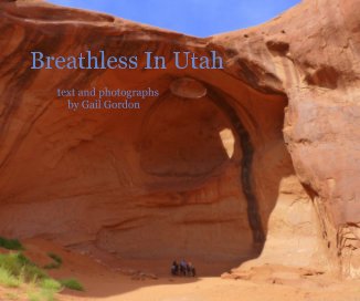Breathless In Utah text and photographs by Gail Gordon book cover