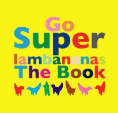 Go Superlambananas: The Book book cover