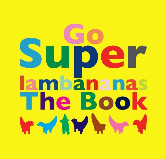 View Go Superlambananas: The Book by Guy Woodland, Fiona Shaw