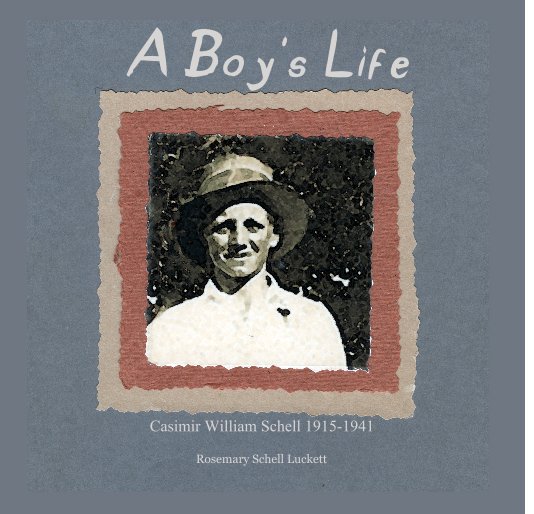 View A Boy's Life by Rosemary Schell Luckett