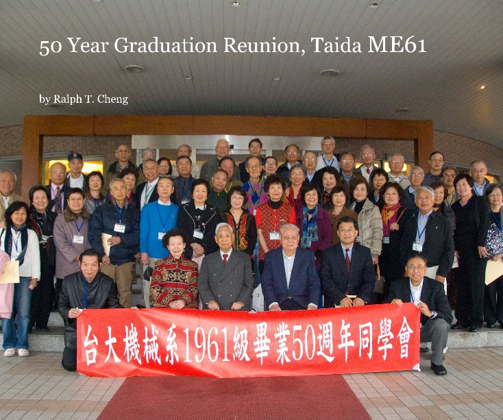 50 Year Graduation Reunion, Taida ME61 nach Ralph T. Cheng anzeigen