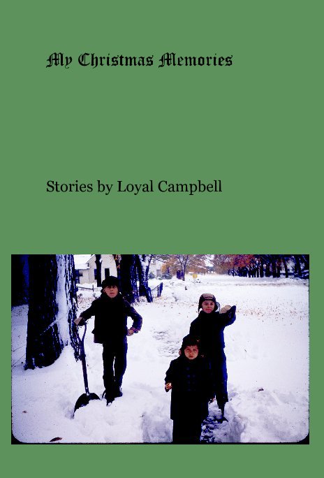 View My Christmas Memories by Stories by Loyal Campbell