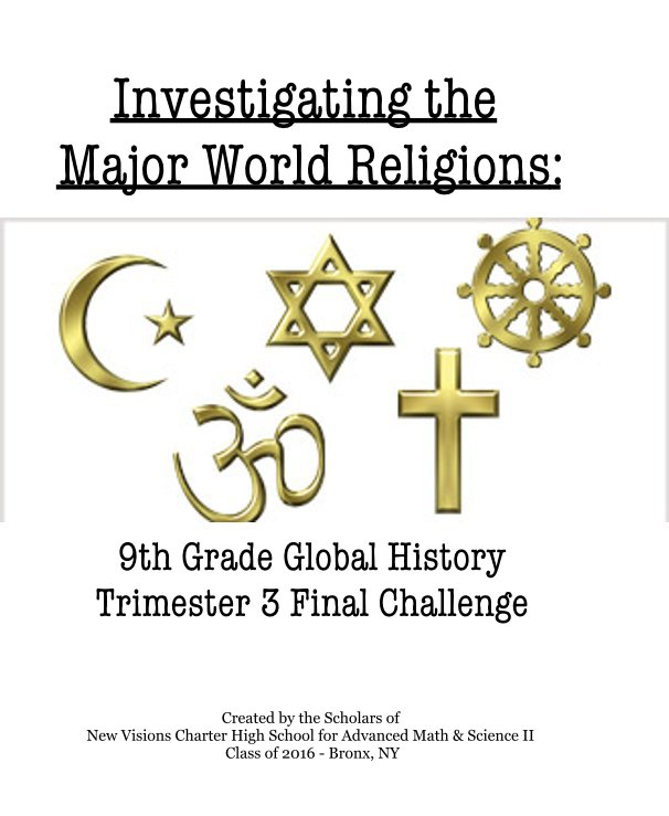 Ver Investigating the Major World Religions: por the Scholars of New Visions Charter High School for Advanced Math & Science II Class of 2016 - Bronx, NY