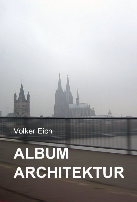 View Volker Eich ALBUM ARCHITEKTUR by Volker Eich