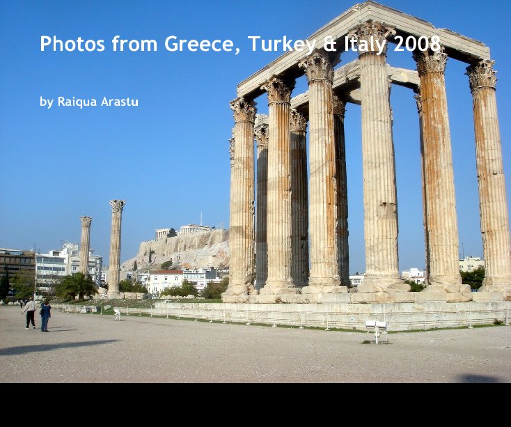 Bekijk Photos from Greece, Turkey & Italy 2008 op Raiqua Arastu