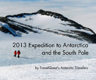 2013 Expedition to Antarctica and the South Pole book cover