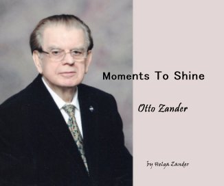 Moments To Shine Otto Zander by Helga Zander book cover